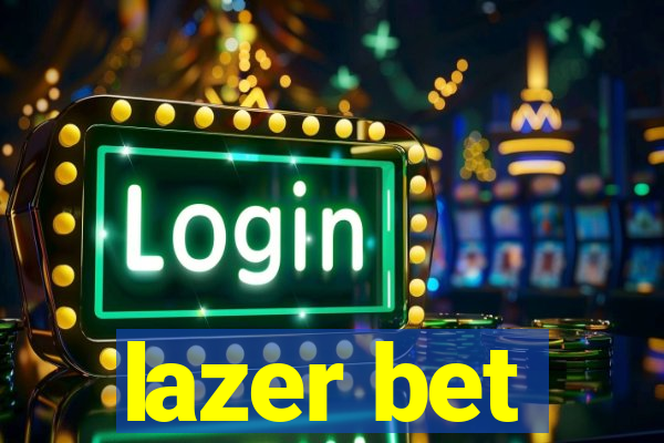 lazer bet